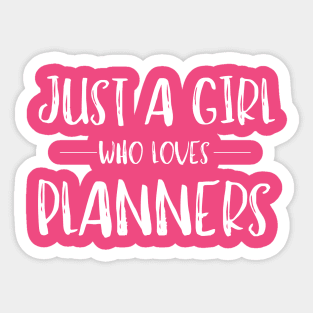 Just a Girl Who Loves Planners Sticker